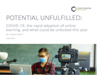 POTENTIAL UNFULFILLED: COVID-19, the rapid adoption of online learning, and what could be unlocked this year